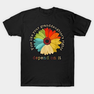 Vote Like Your Granddaughter's Rights Depend on It Feminist T-Shirt